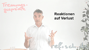 Trennungsgespräche - Reaktionen auf Verlust